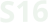 S16